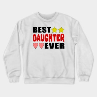 Best Daughter Ever Crewneck Sweatshirt